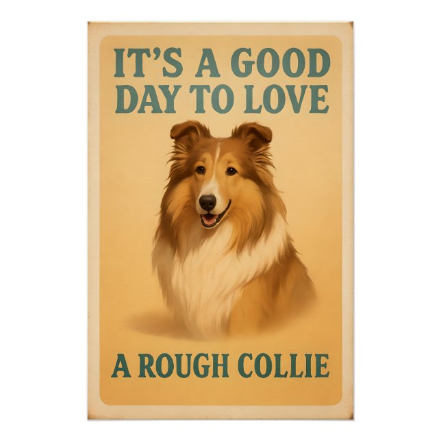 It’s A Good Day To Love A Rough Collie  Poster (Front)