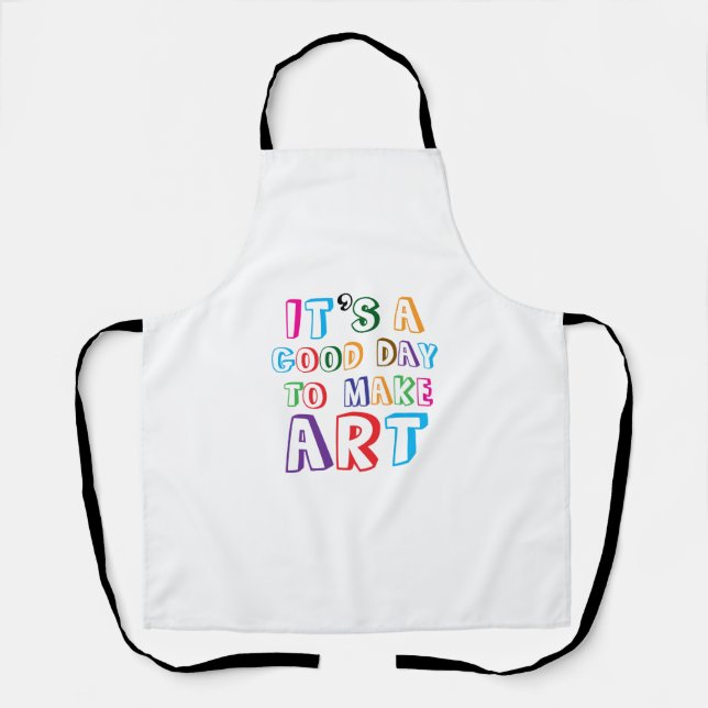It’s a Good Day to Make Art Apron (Front)