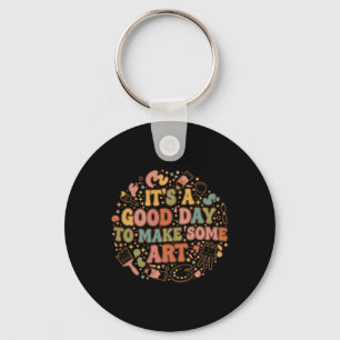 It S A Good Day To Make Art Funny Artists Teacher Key Ring