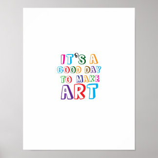 It’s a Good Day to Make Art Poster