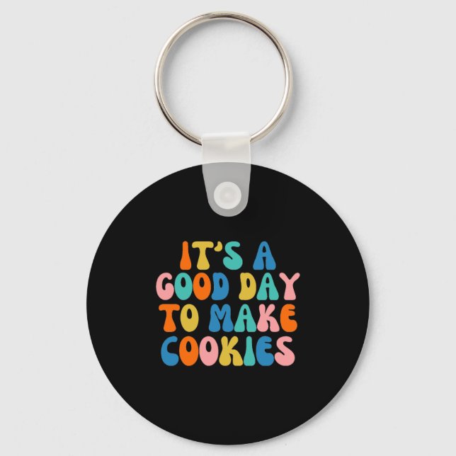 It S A Good Day To Make Cookie  Key Ring (Front)