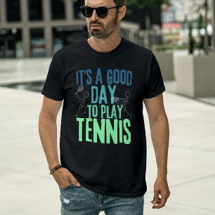 It’s a Good Day to Play Tennis-Funny Tennis Player T-Shirt
