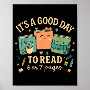 It’s A Good Day To Read 6 Or 7 Pages Cute Book Des Poster