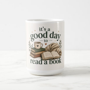 It’s a Good Day to Read a Book Coffee Mug