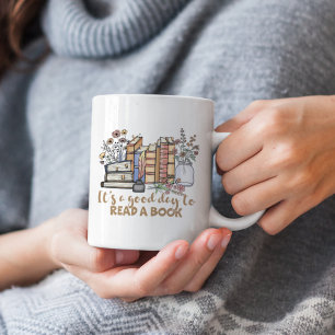 It’s a Good Day to Read a Book Coffee Mug