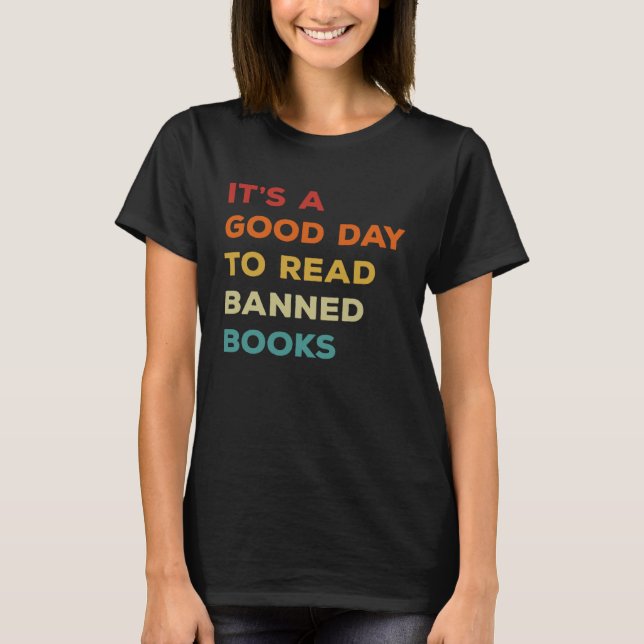 It s A Good Day To Read Banned Books Rebel Readers T-Shirt (Front)