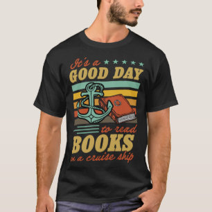 It s A Good Day To Read Books On A Cruise Ship Lit T-Shirt
