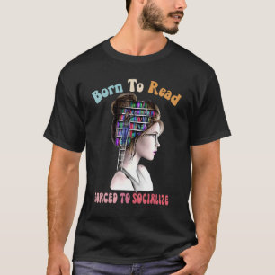 It s A Good Day To Read Born To Read Forced To Soc T-Shirt