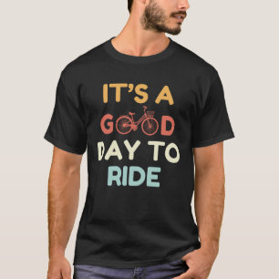 It’s a Good Day to Ride T-Shirt