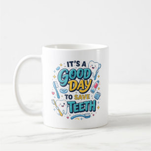 It’s a Good Day to Save Teeth Funny Dentist Coffee Mug