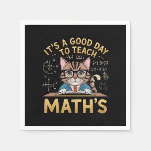 It’s a Good Day to Teach Maths Inspiring Teachers Napkin