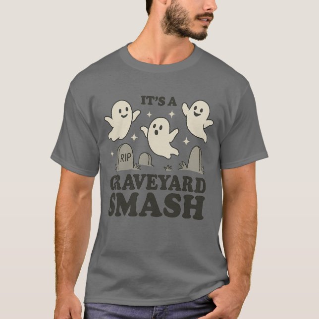 It’s a Graveyard Smash T-Shirt (Front)