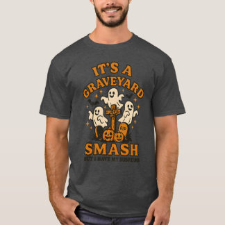 IT’S A GRAVEYARD SMASH T-Shirt