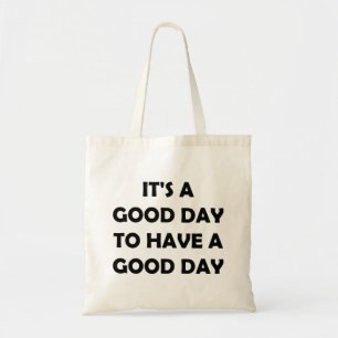 It’s A Great Day   Inspirational Quote Tote Bag