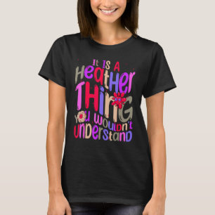 It s a Heather Thing You Wouldn t Understand Groov T-Shirt