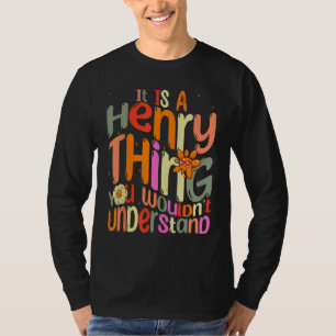 It s a Henry Thing You Wouldn t Understand Groovy T-Shirt