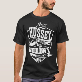 It s a HUSSEY Thing T-Shirt