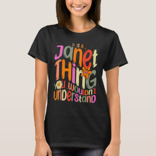 It s a Janet Thing You Wouldn t Understand Groovy T-Shirt