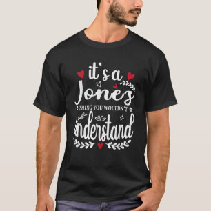 It s a Jones Thing You Wouldn t Understand Funny T-Shirt