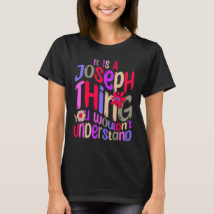 It s a Joseph Thing You Wouldn t Understand Groovy T-Shirt
