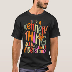 It s a Kenneth Thing You Wouldn t Understand Groov T-Shirt