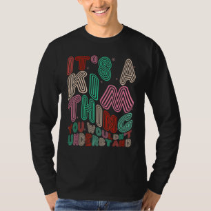 It s a Kim Thing You Wouldn t Understand Retro Gro T-Shirt