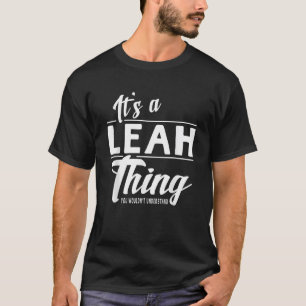 It s A Leah Thing Funny Novelty Gifts Name Women T-Shirt