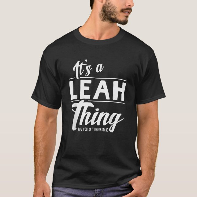 It s A Leah Thing Funny Novelty Gifts Name Women T-Shirt (Front)
