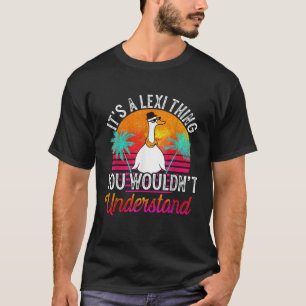 It s A Lexi Thing You Wouldn t Understand Funny Le T-Shirt