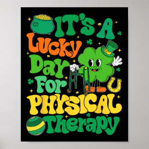 It’s A Lucky Day For Physical Therapy St Patricks Poster