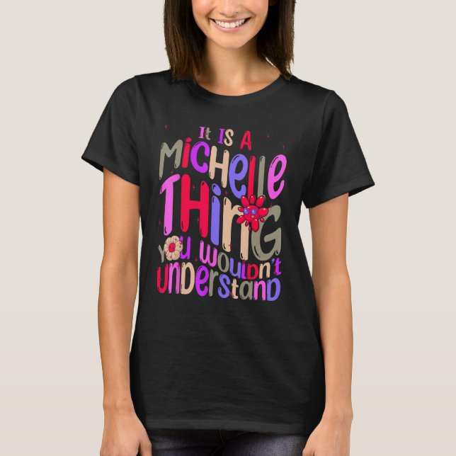 It s a Michelle Thing You Wouldn t Understand Groo T-Shirt (Front)