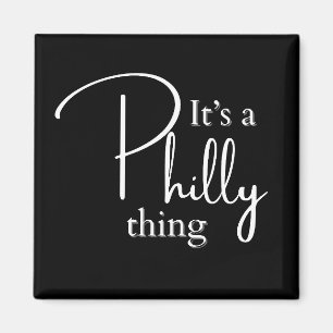 It’s a Philly Thing Refrigerator Magnet