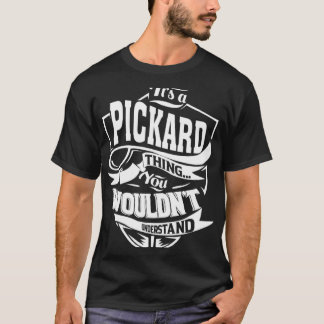 It s a PICKARDThing T-Shirt