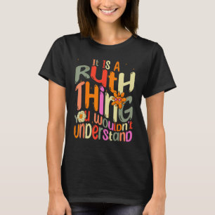 It s a Ruth Thing You Wouldn t Understand Groovy F T-Shirt