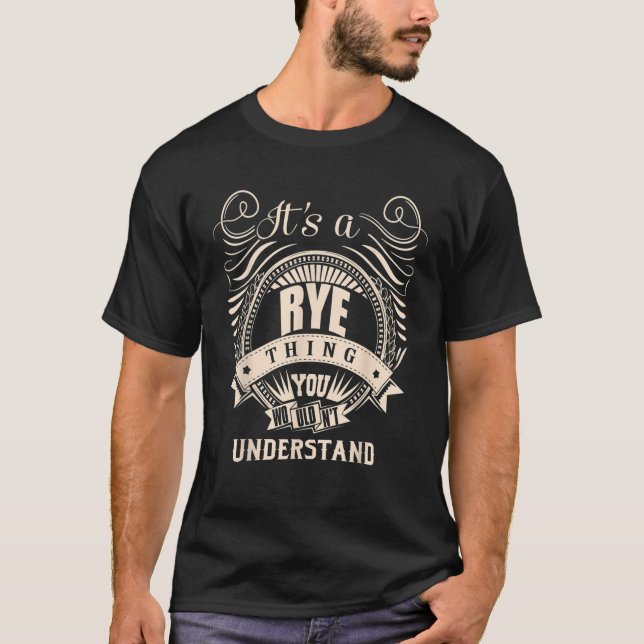 It s a RYE thing you wouldn t understand Gifts T S T-Shirt (Front)