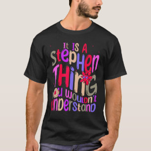 It s a Stephen Thing You Wouldn t Understand Groov T-Shirt