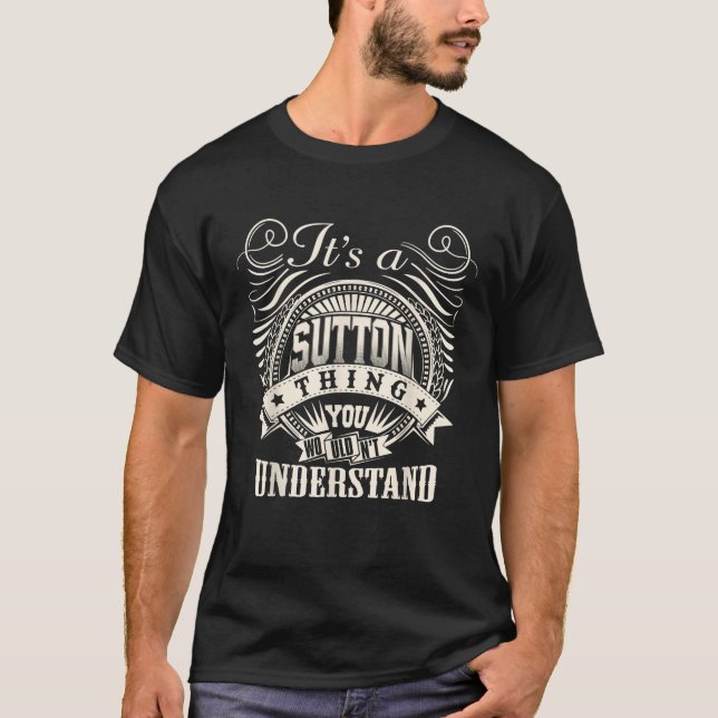 It s A SUTTON Thing You Wouldn t Understand SUTTON T-Shirt (Front)