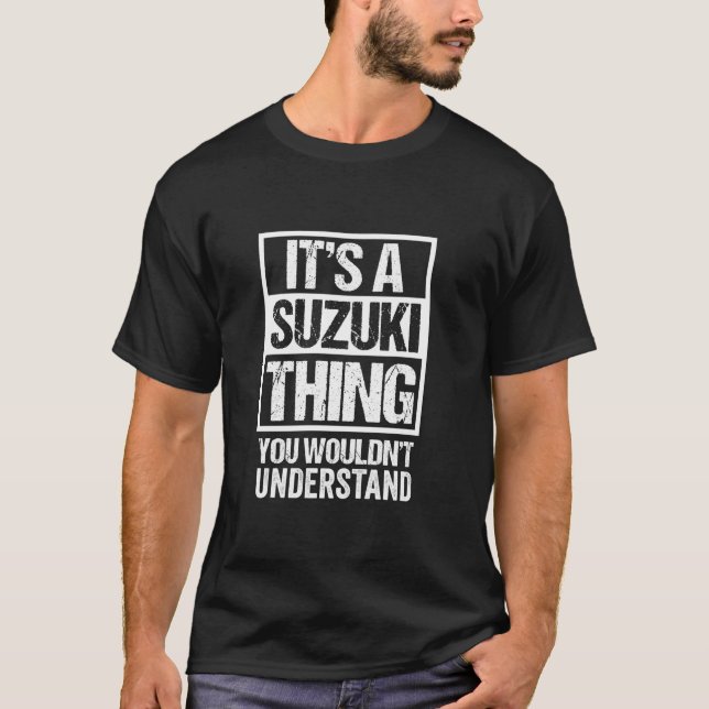  It s A Suzuki Thing You Wouldn t Understand Famil T-Shirt (Front)