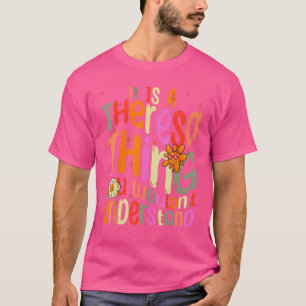 It s a Theresa Thing You Wouldn t Understand Groov T-Shirt