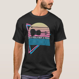It s A Viola Not A Violin Violinist Instrument T-Shirt