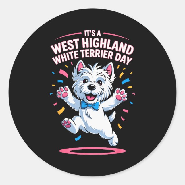 It’s A West Highland White Terrier Day Pet Dog Hum Classic Round Sticker (Front)