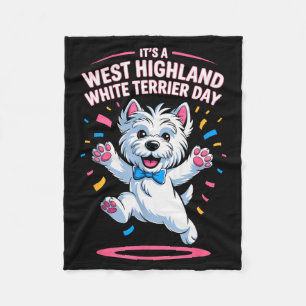 It’s A West Highland White Terrier Day Pet Dog Hum Fleece Blanket