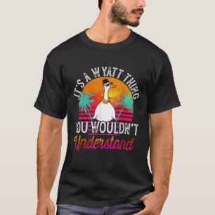 It s A Wyatt Thing You Wouldn t Understand Funny W T-Shirt