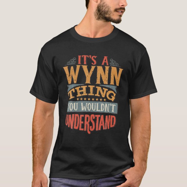 It s A Wynn Thing You Wouldn t Understand T Shirt (Front)