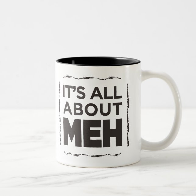 It’s All About Meh Mug (Right)