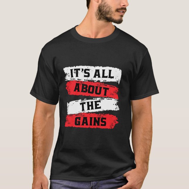 It S All About The Gains Red And White T-Shirt (Front)