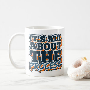 It’s All About the Process Coffee Mug