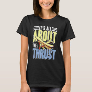 It S All About The Thrust For Pilot And Copilot T-Shirt