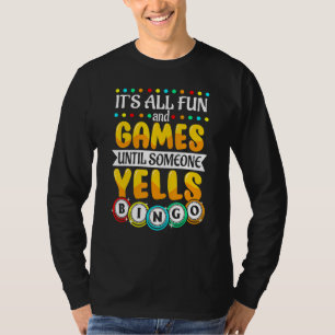 It S All Fun And Games Until Someone Yells Bingo B T-Shirt