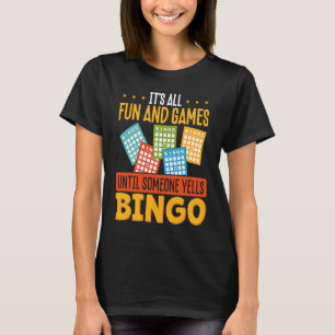 It S All Fun And Games Until Someone Yells Bingo T-Shirt